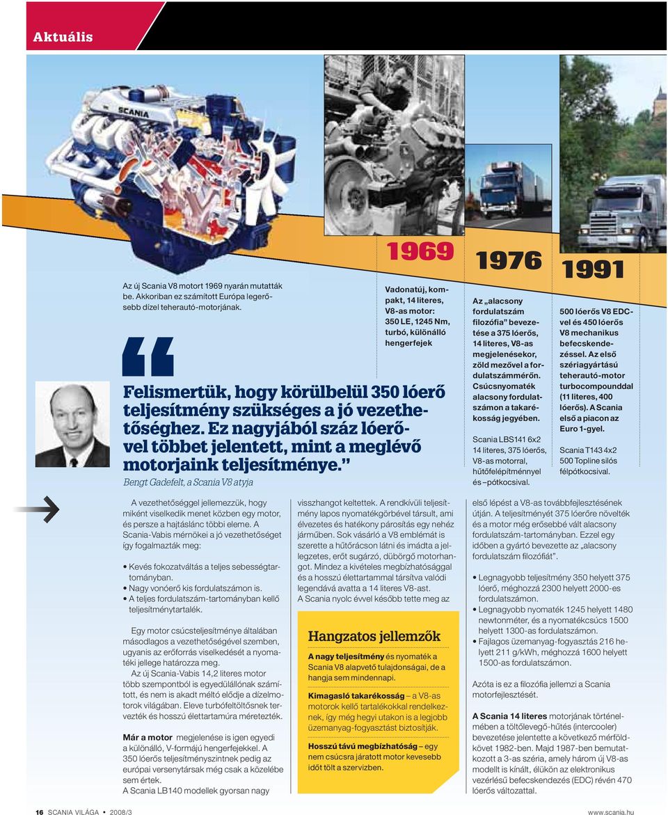 Ez nagyjából száz lóerővel többet jelentett, mint a meglévő motorjaink teljesítménye.