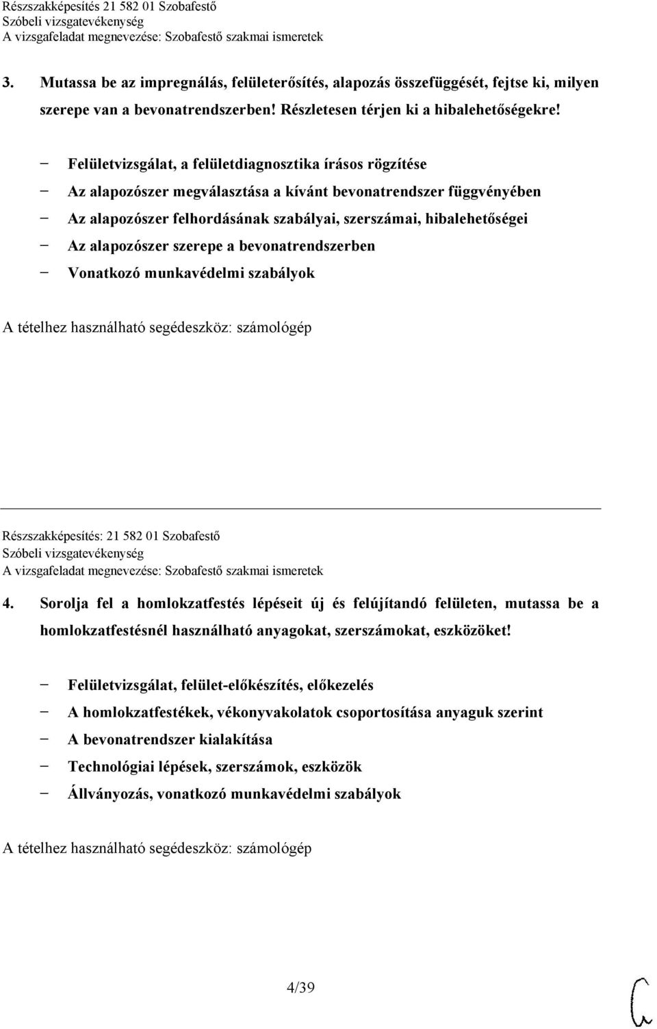 alapozószer szerepe a bevonatrendszerben Vonatkozó munkavédelmi szabályok Részszakképesítés: 21 582 01 Szobafestő 4.