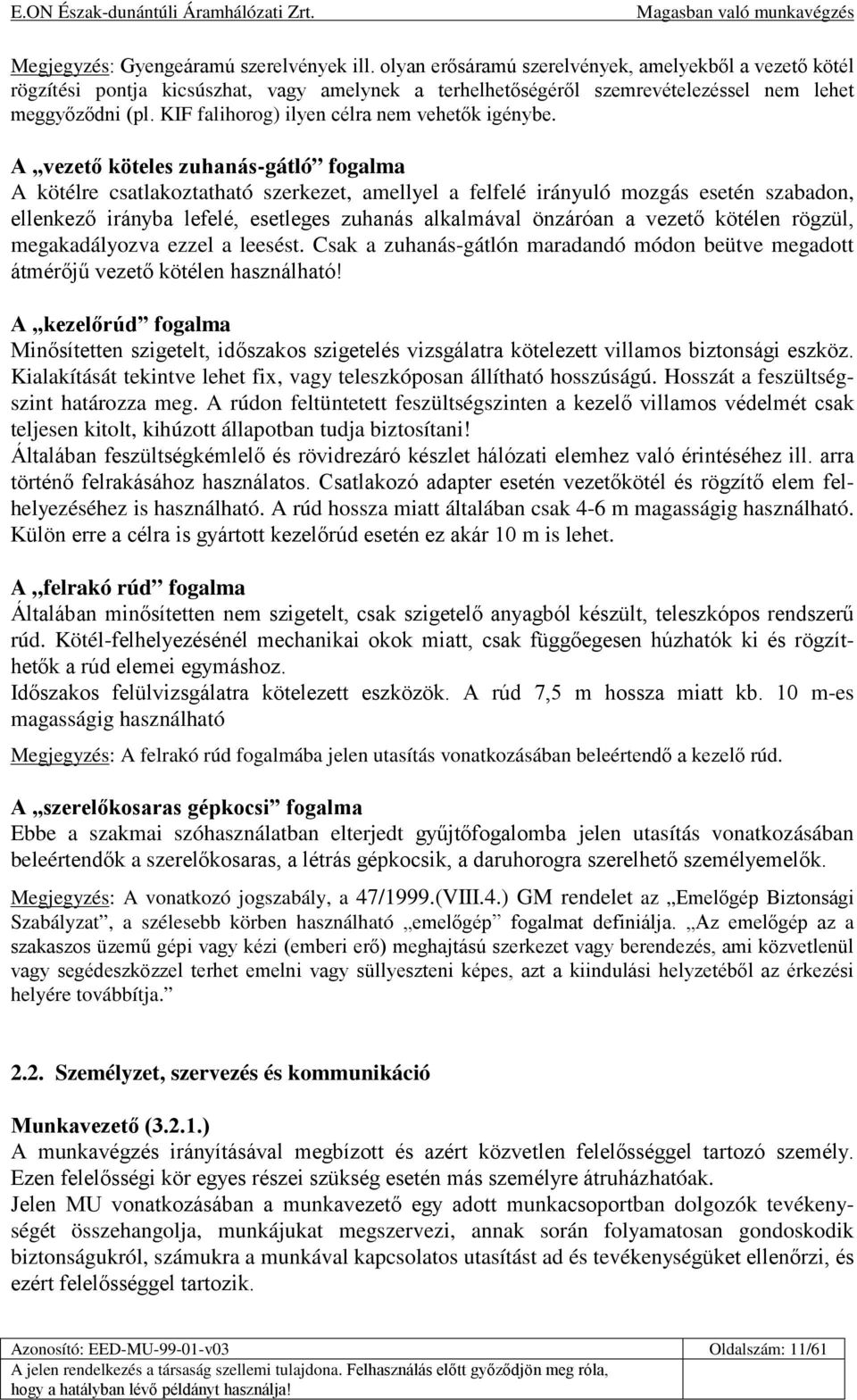 KIF falihorog) ilyen célra nem vehetők igénybe.
