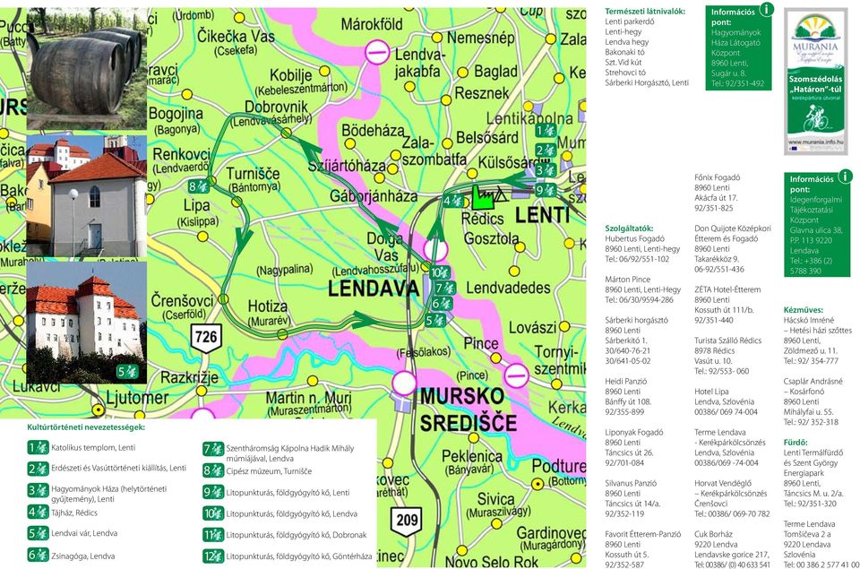 Lendva Zsinagóga, Lendva 0 Szentháromság Kápolna Hadik Mihály múmiájával, Lendva Cipész múzeum, Turnišče Litopunkturás, földgyógyító kő, Litopunkturás, földgyógyító kő, Lendva Litopunkturás,