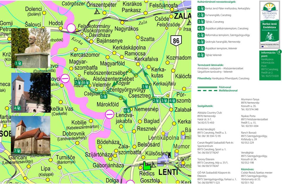 Kerékpáros Pihenőpark, Csesztreg Főútvonal Mellékeútvonal Kerékpáros Pont Csesztreg, Petőfi út. Tel.: /-00 i Szolgáltatók: Abbázia Country Club Nemesnép Határ út. -. Tel.:/-0 Anikó Vendéglő Csesztreg, Petőfi u.