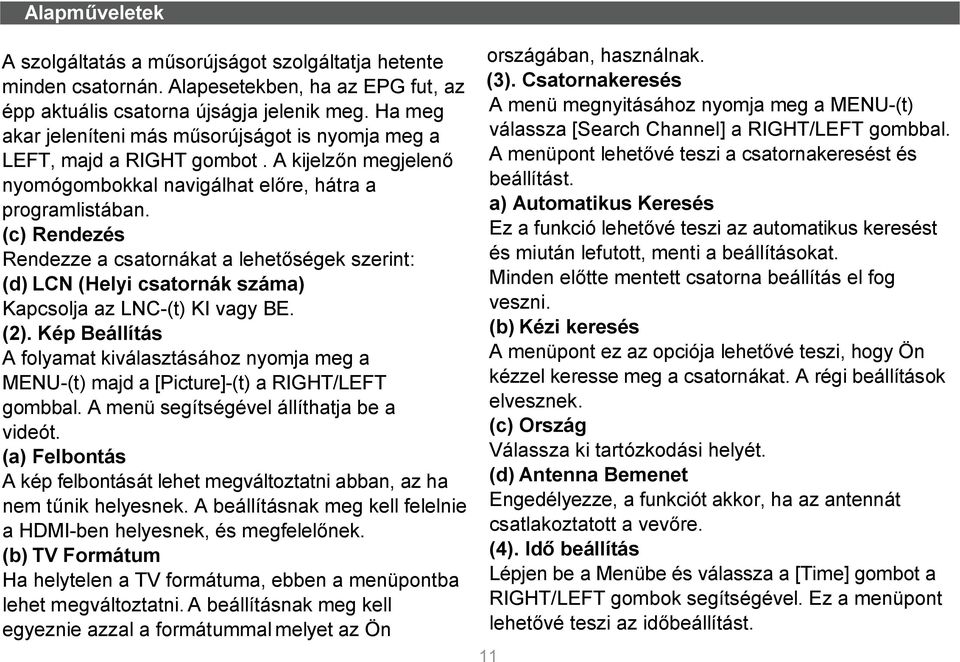 (c) Rendezés Rendezze a csatornákat a lehetőségek szerint: (d) LCN (Helyi csatornák száma) Kapcsolja az LNC-(t) KI vagy BE. (2).