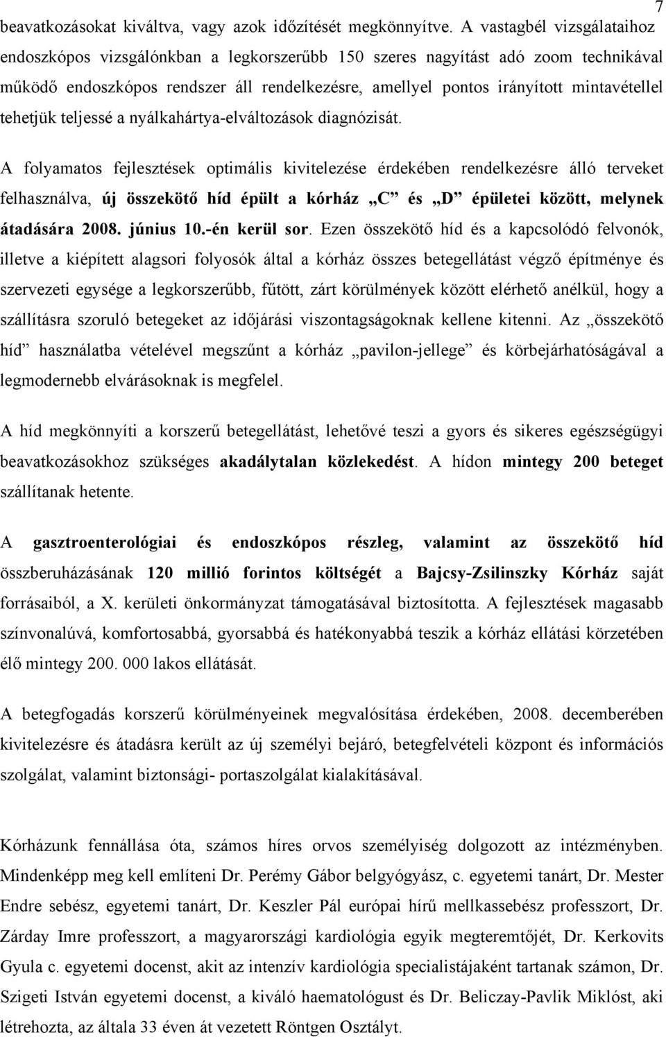 tehetjük teljessé a nyálkahártya-elváltozások diagnózisát.