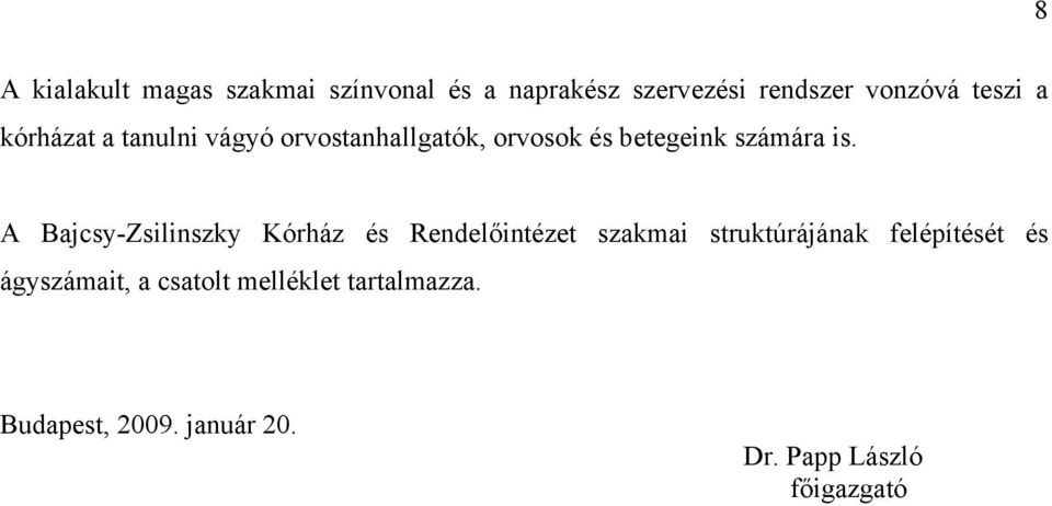 A Bajcsy-Zsilinszky Kórház és Rendelőintézet szakmai struktúrájának felépítését és