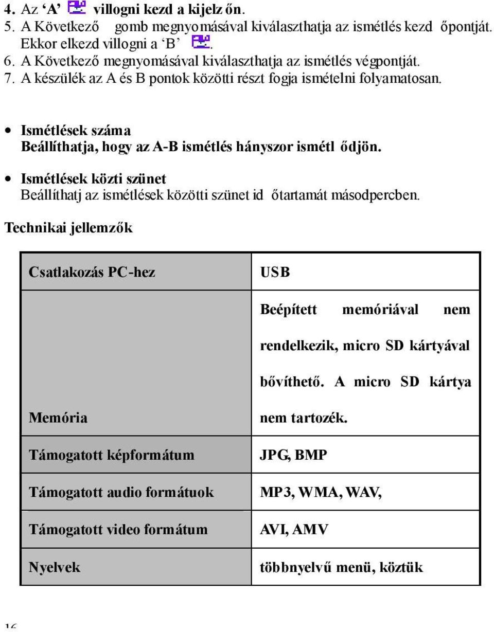 Ismétlések száma Beállíthatja, hogy az A-B ismétlés hányszor ismétl ődjön. Ismétlések közti szünet Beállíthatj az ismétlések közötti szünet id őtartamát másodpercben.