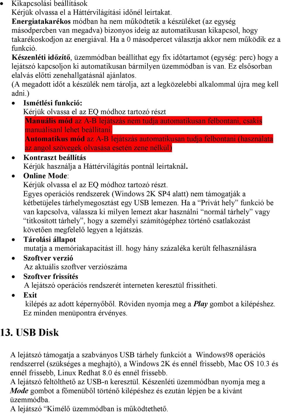 Ha a 0 másodpercet választja akkor nem működik ez a funkció.