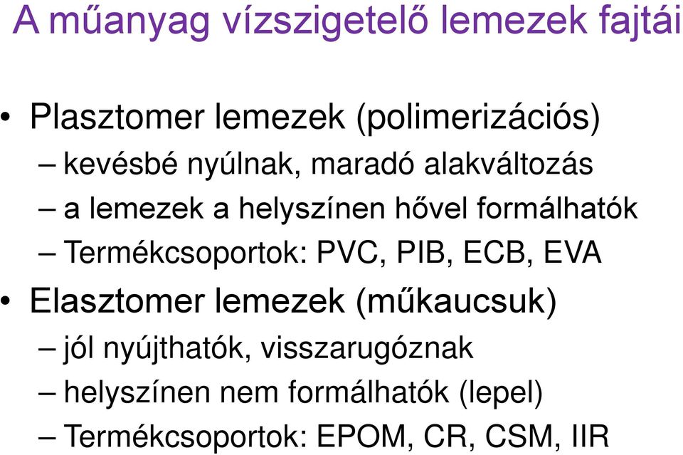 Termékcsoportok: PVC, PIB, ECB, EVA Elasztomer lemezek (műkaucsuk) jól