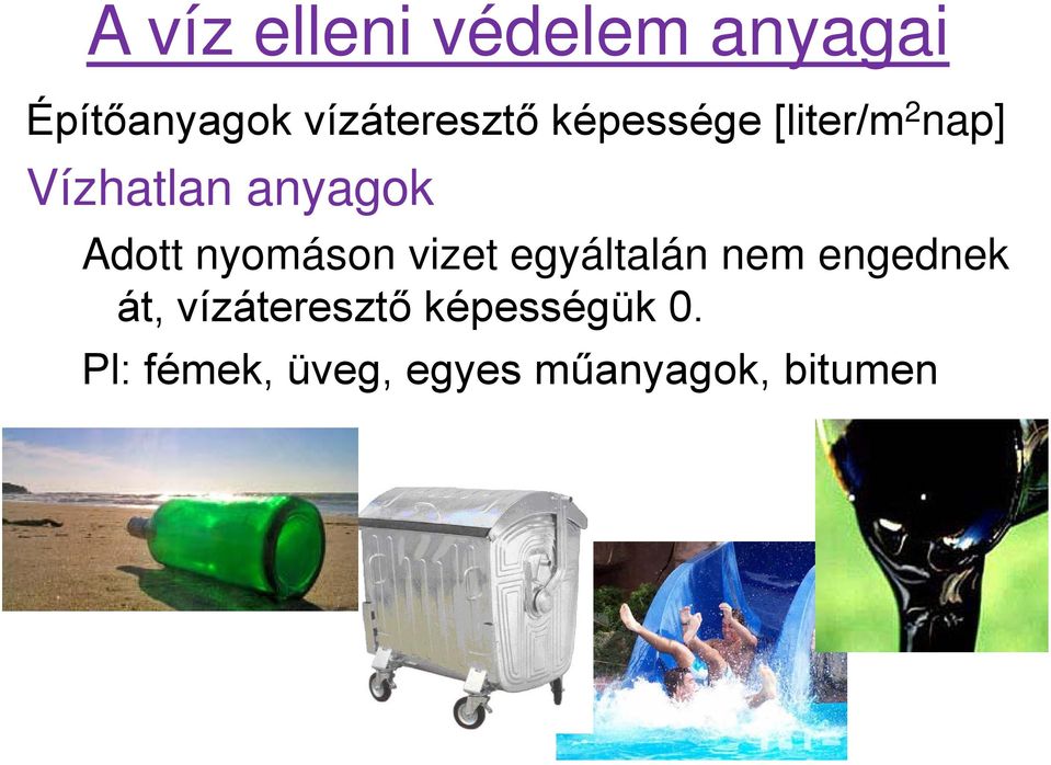 anyagok Adott nyomáson vizet egyáltalán nem engednek