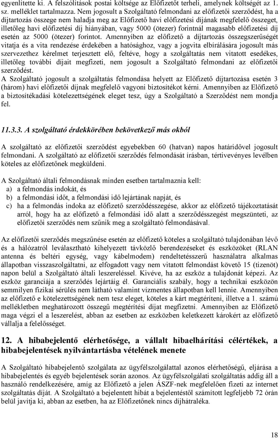 hiányában, vagy 5000 (ötezer) forintnál magasabb előfizetési díj esetén az 5000 (ötezer) forintot.