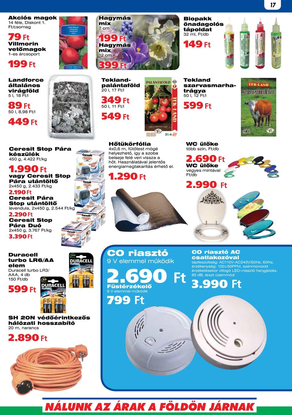 /l 549 Biopakk önadagolós tápoldat 32 ml, 149 Tekland szarvasmarhatrágya 50 l, 12 /l 599 Ceresit Stop Pára készülék 450 g, 4.422 /kg 1.99 vagy Ceresit Stop Pára utántöltô 2x450 g, 2.433 /kg 2.