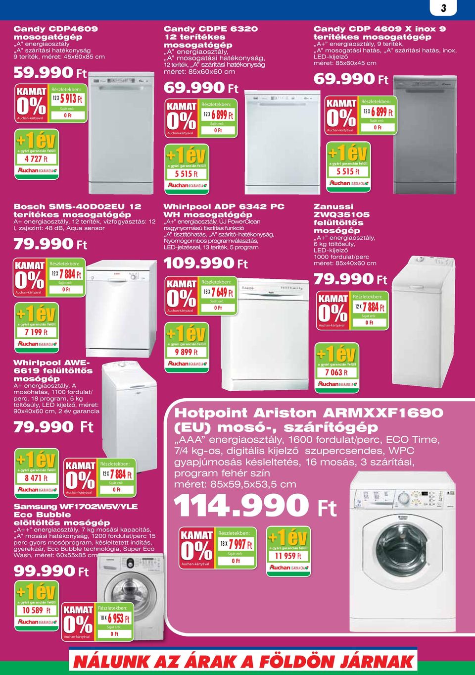 99 7 199 7 884 + 5 515 Whirlpool ADP 6342 PC WH mosogatógép +4 év +3 év A+ energiaosztály, ÚJ PowerClean nagynyomású tisztítás funkció A tisztítóhatás, A szárító-hatékonyság, programválasztás,