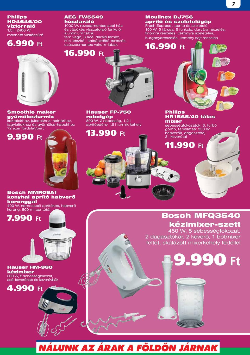 99 Moulinex DJ756 aprító és szeletelőgép Fresh Express, aprító és szeletelô 150 W, 5 tárcsa, 5 funkció, durvára reszelés, finomra reszelés, vékonyra szeletelés, burgonyareszelés, kemény sajt reszelés