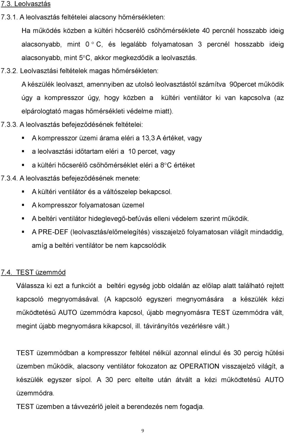 ideig alacsonyabb, mint 5 C, akkor megkezdődik a leolvasztás. 7.3.2.