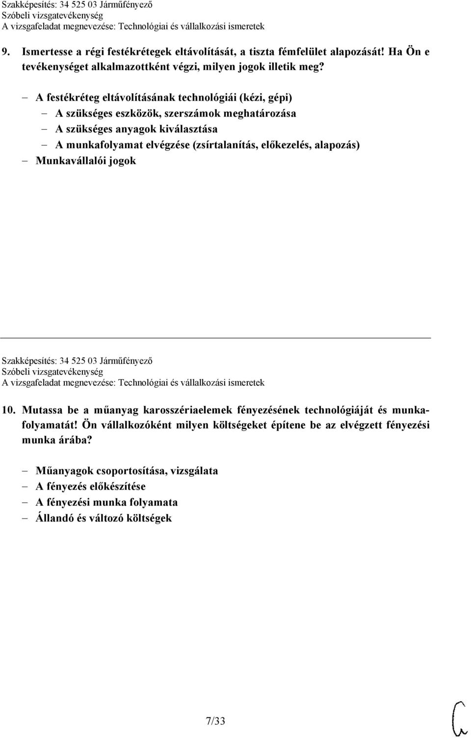 (zsírtalanítás, előkezelés, alapozás) Munkavállalói jogok Szakképesítés: 34 525 03 Járműfényező 10.