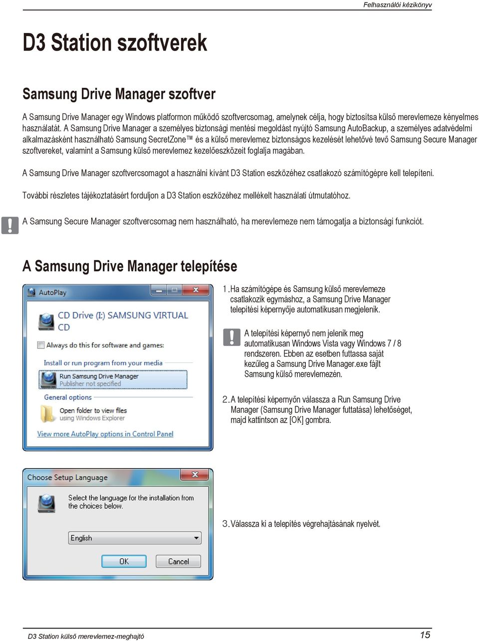 kezelését lehetővé tevő Samsung Secure Manager szoftvereket, valamint a Samsung külső merevlemez kezelőeszközeit foglalja magában.