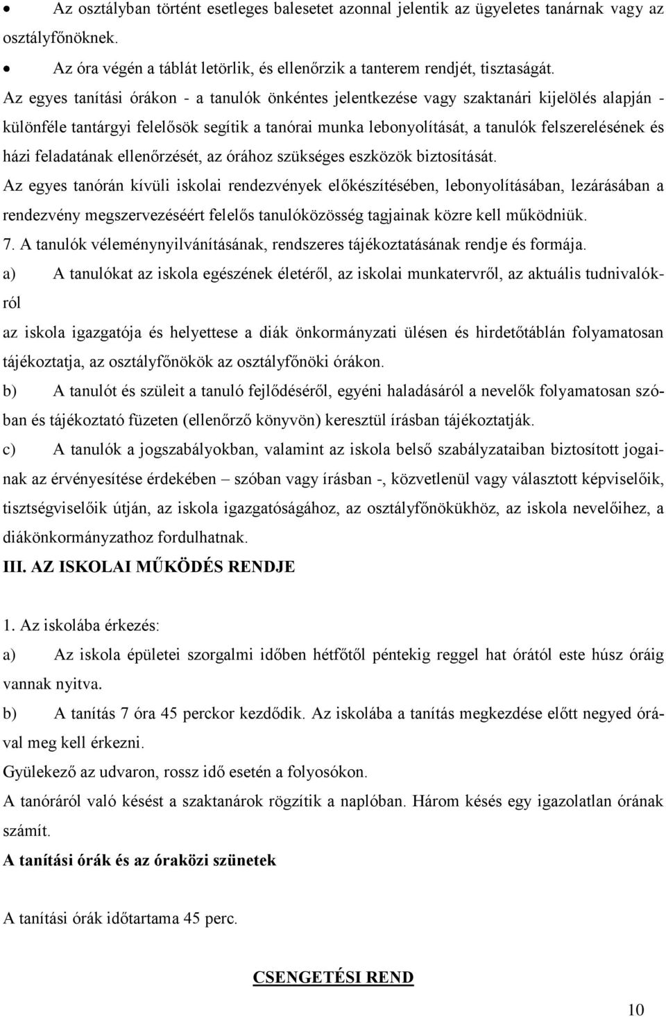 feladatának ellenőrzését, az órához szükséges eszközök biztosítását.