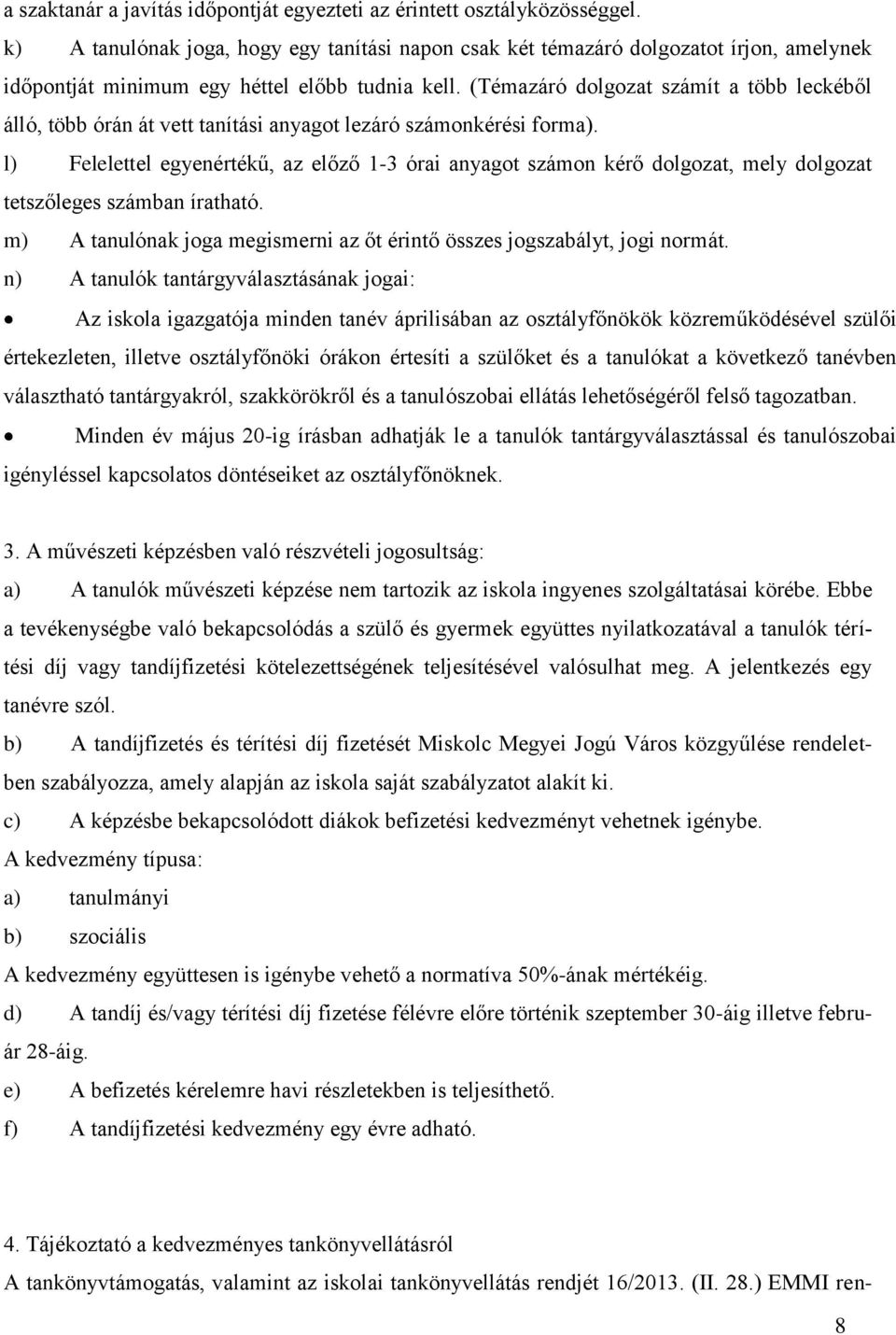 (Témazáró dolgozat számít a több leckéből álló, több órán át vett tanítási anyagot lezáró számonkérési forma).