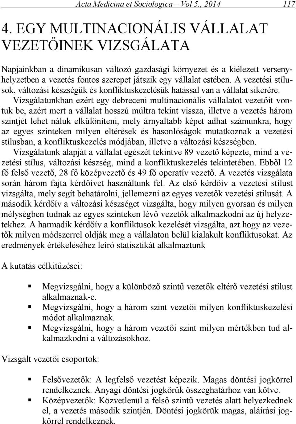 A vezetési stílusok, változási készségük és konfliktuskezelésük hatással van a vállalat sikerére.