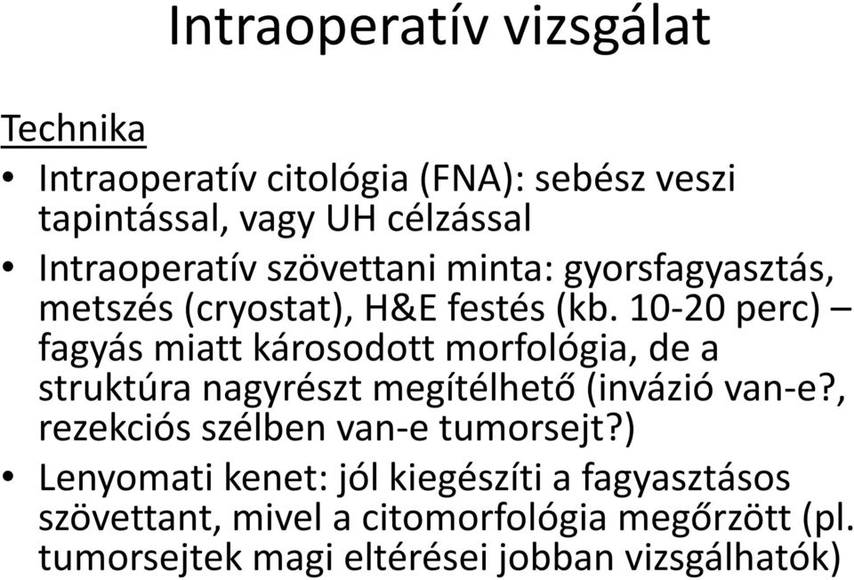 10-20 perc) fagyás miatt károsodott morfológia, de a struktúra nagyrészt megítélhető (invázió van-e?