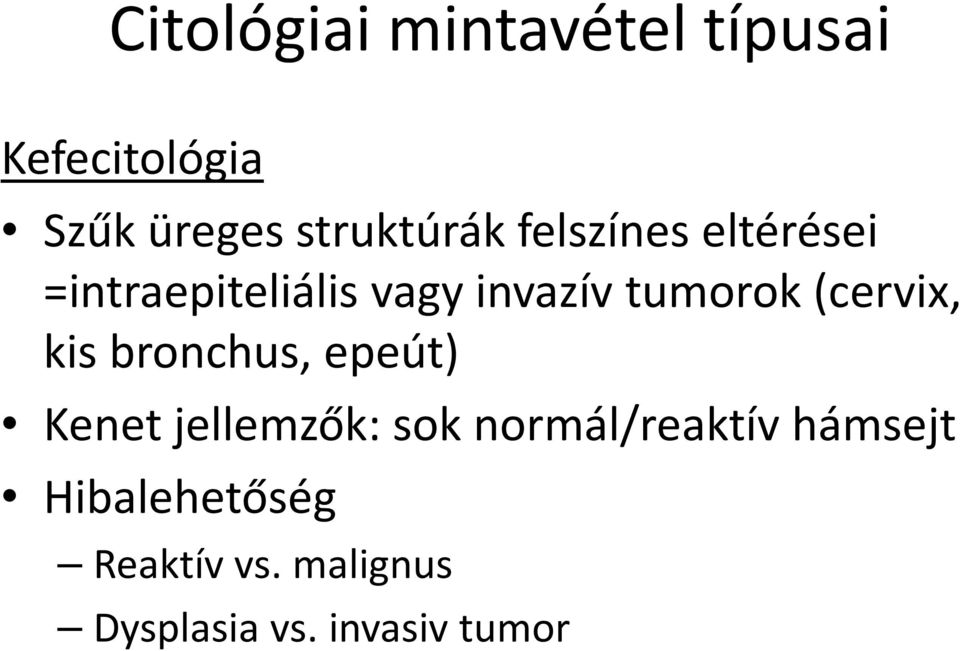 invazívtumorok (cervix, kis bronchus, epeút) Kenet jellemzők: