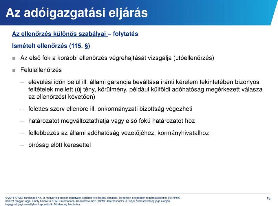 állami garancia beváltása iránti kérelem tekintetében bizonyos feltételek mellett (új tény, körülmény, például külföldi adóhatóság megérkezett