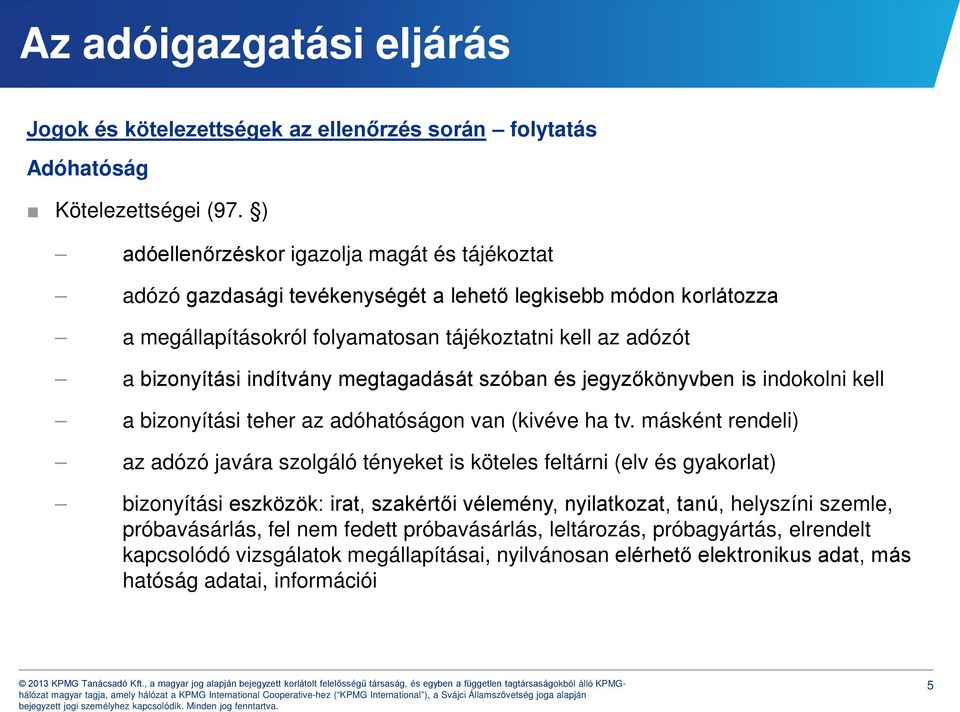 indítvány megtagadását szóban és jegyzőkönyvben is indokolni kell a bizonyítási teher az adóhatóságon van (kivéve ha tv.