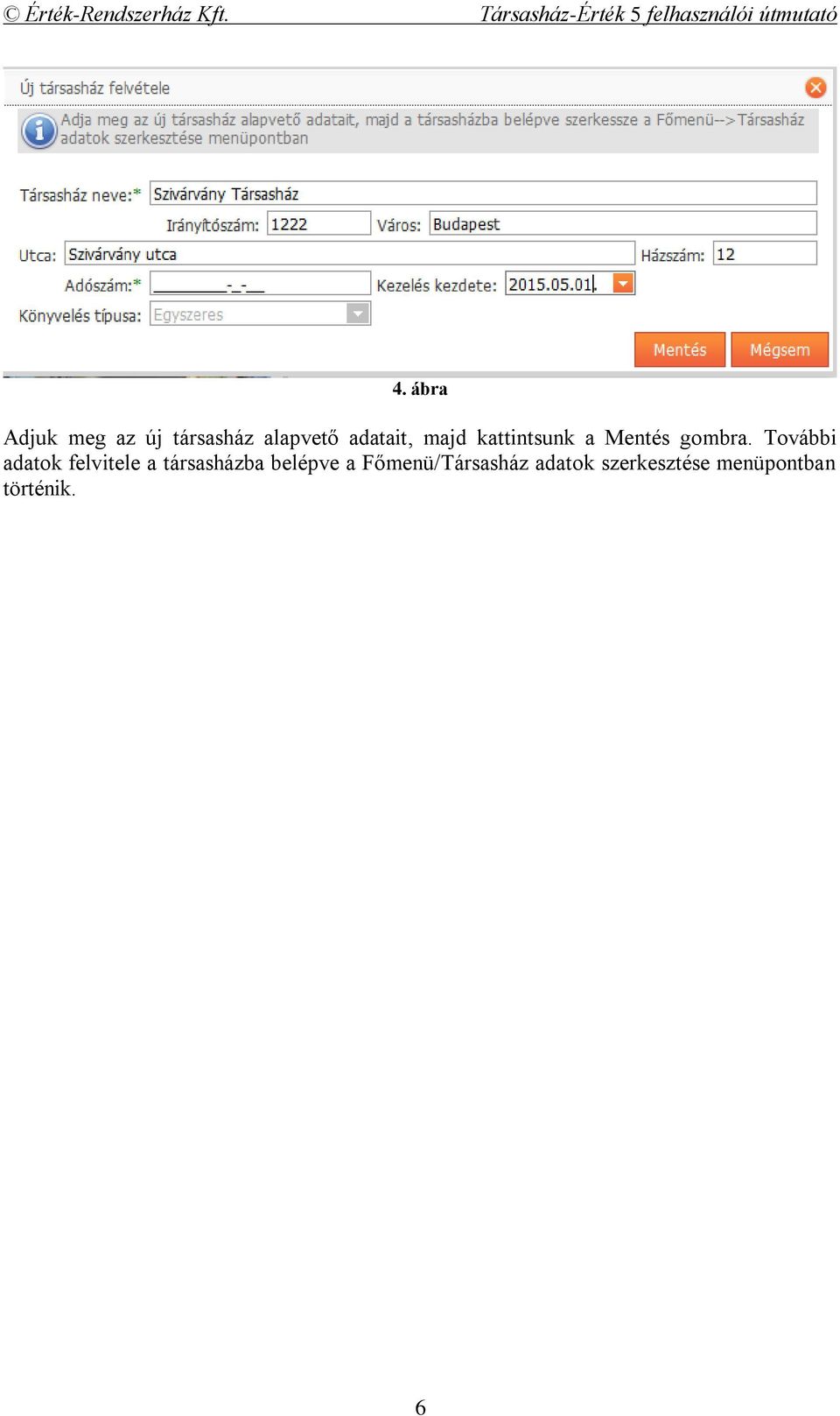 További adatok felvitele a társasházba belépve a