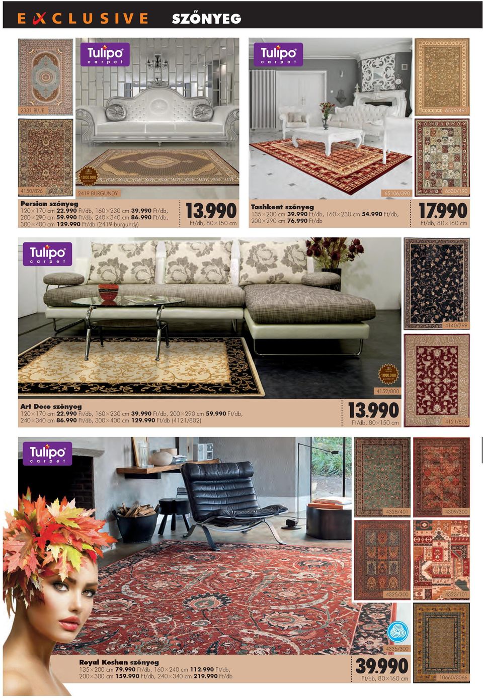 990, 80 160 cm 4140/799 HD DESIGN 1.000.000 points/m 415/800 Art Deco szőnyeg 10 170 cm.990, 160 30 cm 39.990, 00 90 cm 59.990, 13.990 40 340 cm 86.