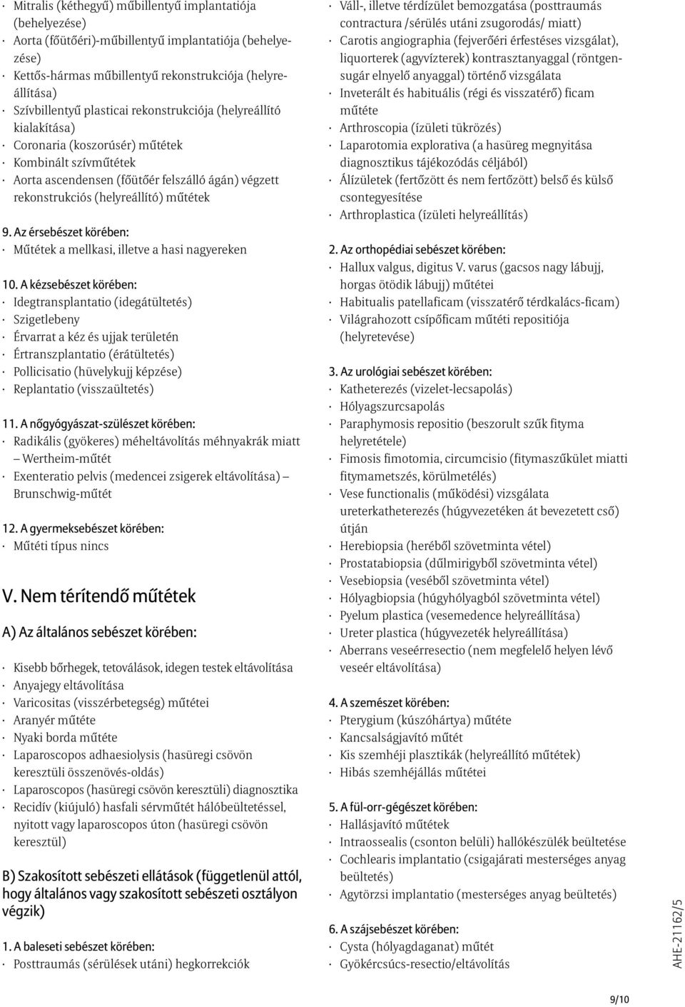 Az érsebészet körében: Mûtétek a mellkasi, illetve a hasi nagyereken 10.