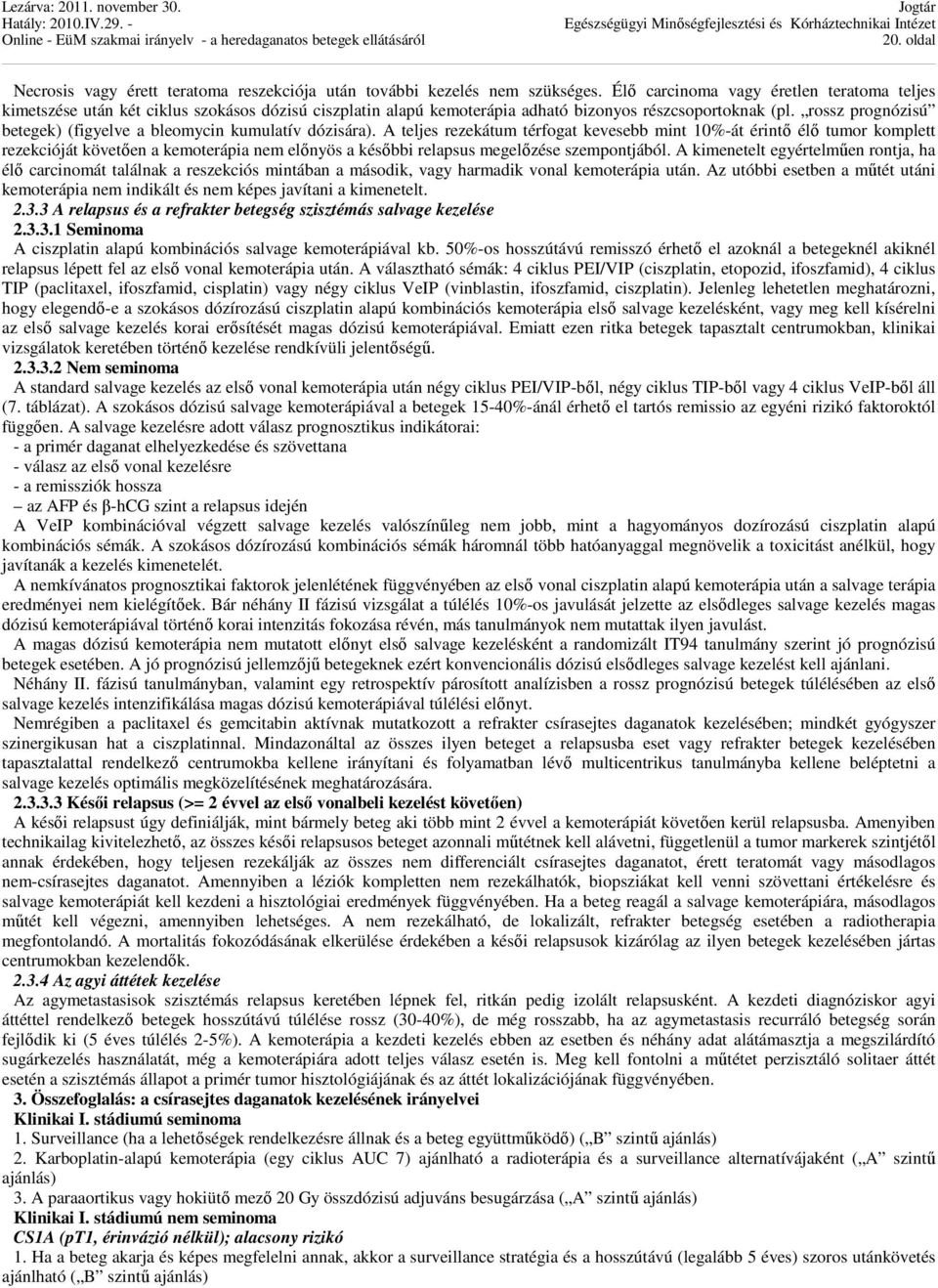 rossz prognózisú betegek) (figyelve a bleomycin kumulatív dózisára).