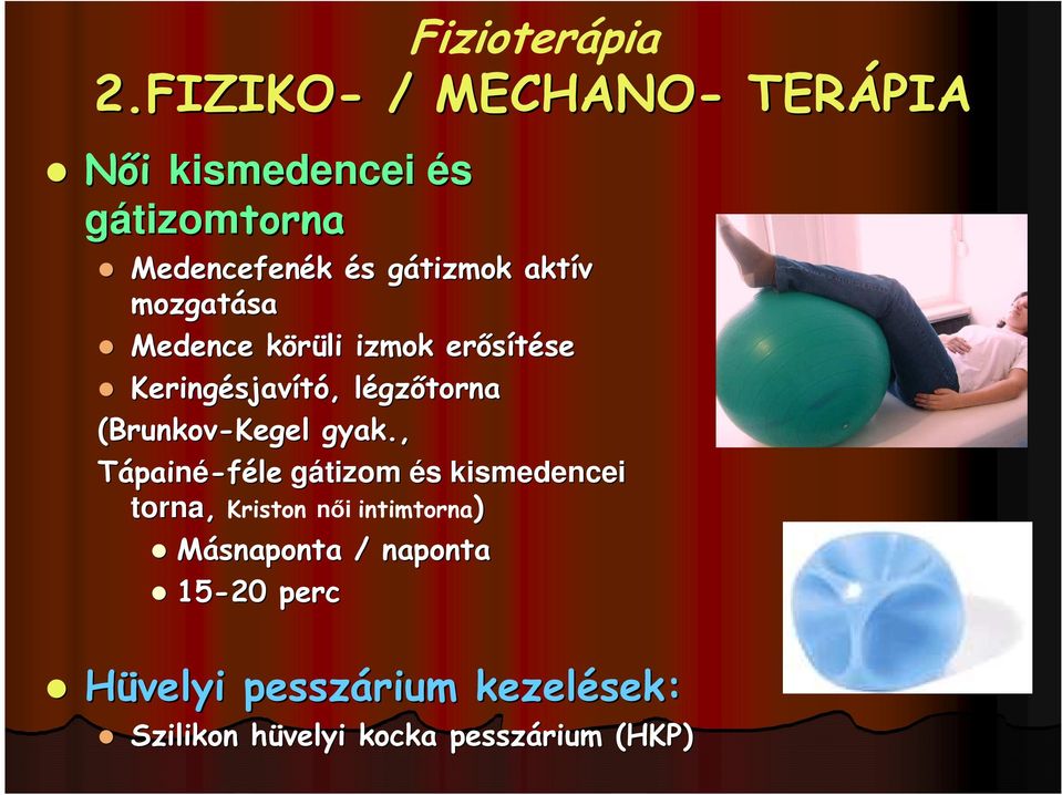mozgatása Medence körüli k izmok erősítése se Keringésjav sjavító, légzőtorna (Brunkov-Kegel