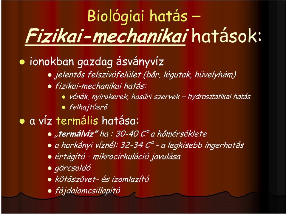 felhajtóerő a víz termális hatása: termálvíz ha : 30-40 C a hőmérséklete a harkányi víznél: 32-34 C - a