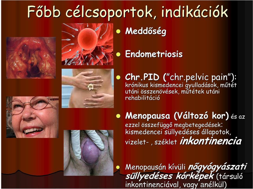ció Menopausa (Változ ltozó kor) kor) és s az ezzel összefüggő megbetegedések sek: kismedencei süllyeds llyedéses