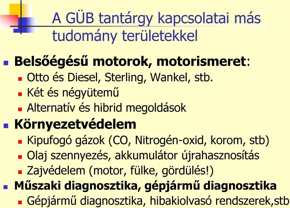 Két és négyütemű Alternatív és hibrid megoldások Környezetvédelem Kipufogó gázok (CO, Nitrogén-oxid,