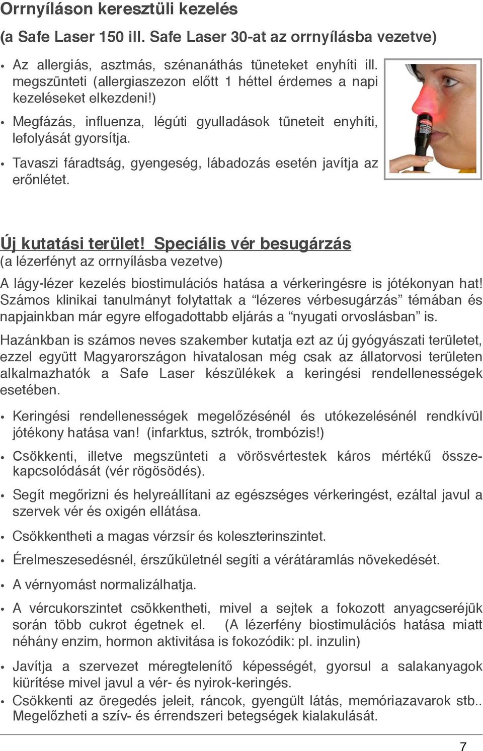 Tavaszi fáradtság, gyengeség, lábadozás esetén javítja az erőnlétet. Új kutatási terület!