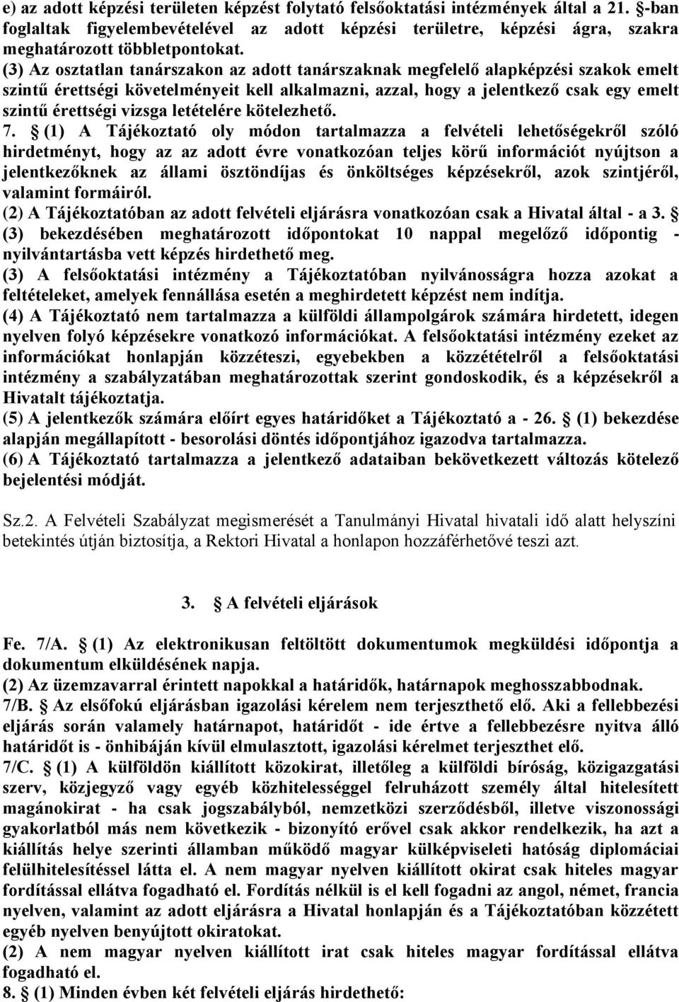 letételére kötelezhető. 7.