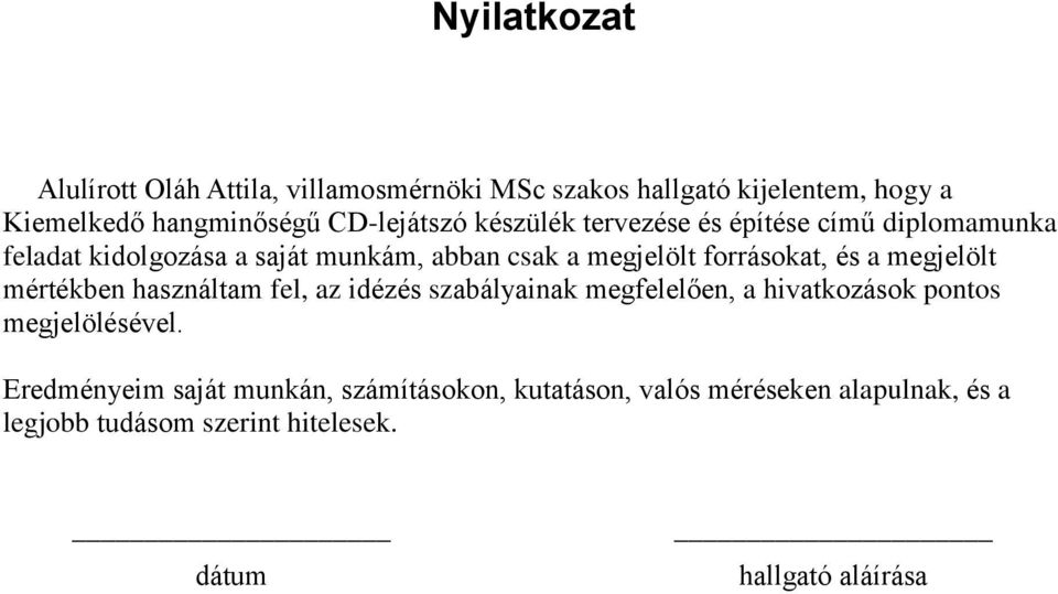 megjelölt mértékben használtam fel, az idézés szabályainak megfelelően, a hivatkozások pontos megjelölésével.