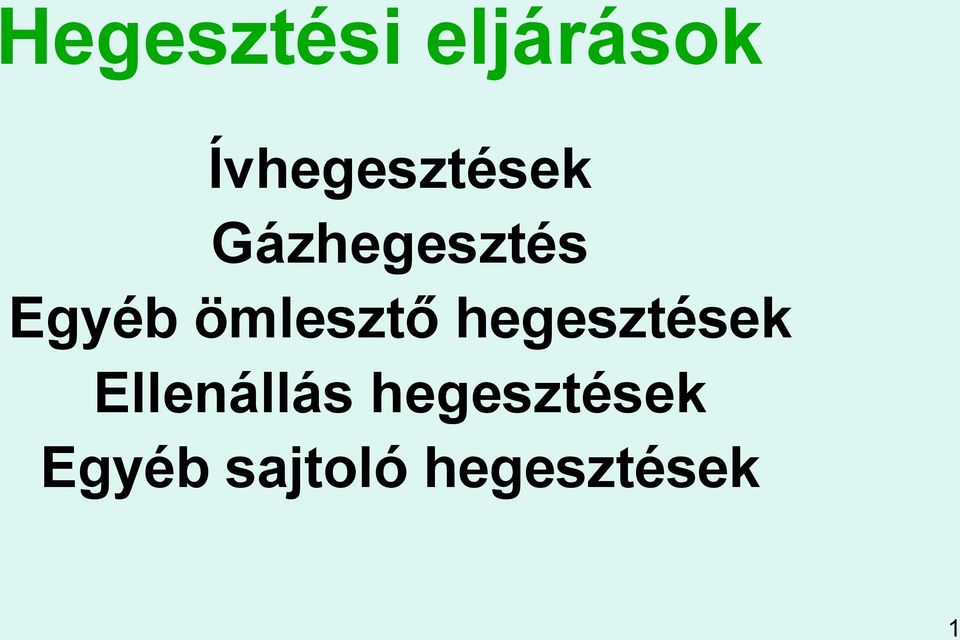 Egyéb ömlesztő hegesztések