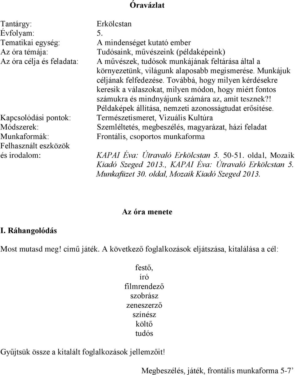 Óravázlat. Az óra menete. Most mutasd meg! című játék. A következő  foglalkozások eljátszása, kitalálása a cél: - PDF Free Download