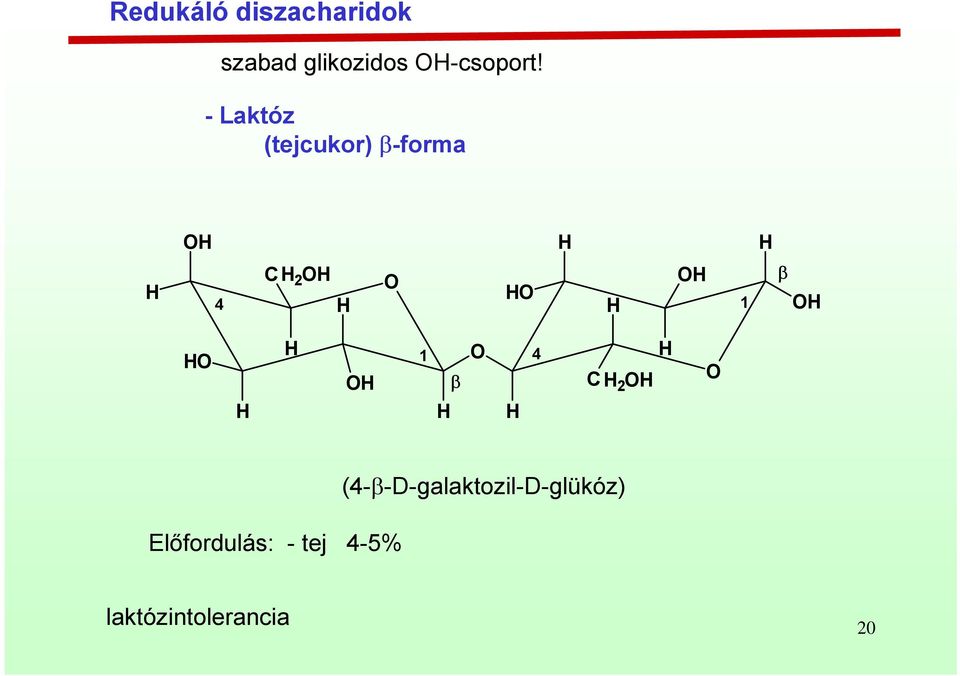 - Laktóz (tejcukor) β-forma 2 1 β 1 β 2