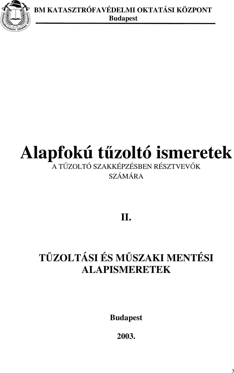 Alapfokú tűzoltó ismeretek A TŰZOLTÓ SZAKKÉPZÉSBEN RÉSZTVEVŐK SZÁMÁRA - PDF  Ingyenes letöltés