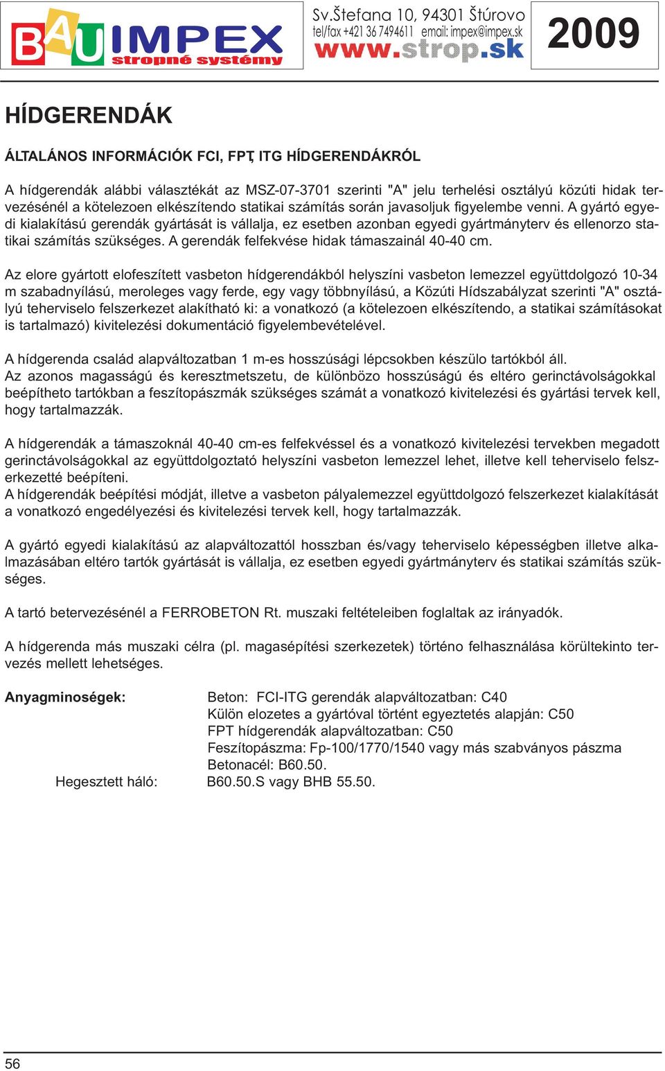 A gerendák felfekvése hidak támaszainál 40-40 cm.