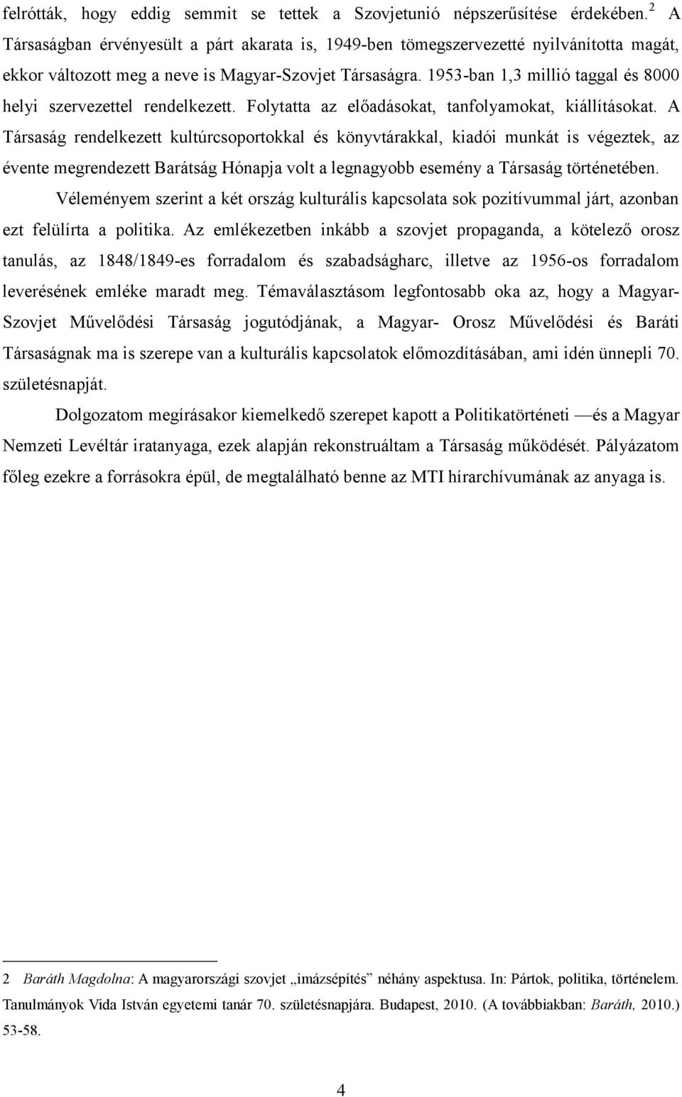 1953-ban 1,3 millió taggal és 8000 helyi szervezettel rendelkezett. Folytatta az előadásokat, tanfolyamokat, kiállításokat.