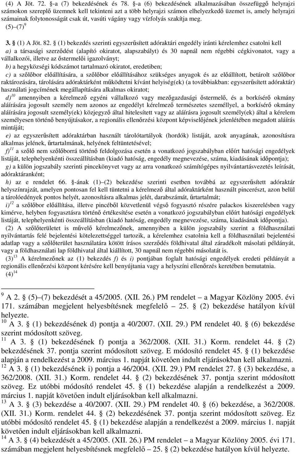 vasúti vágány vagy vízfolyás szakítja meg. (5) (7) 9 3. (1) A Jöt. 82.