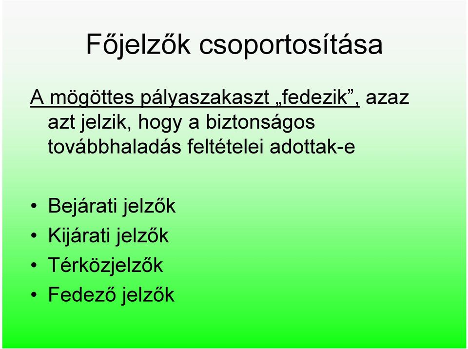 biztonságos továbbhaladás feltételei adottak-e