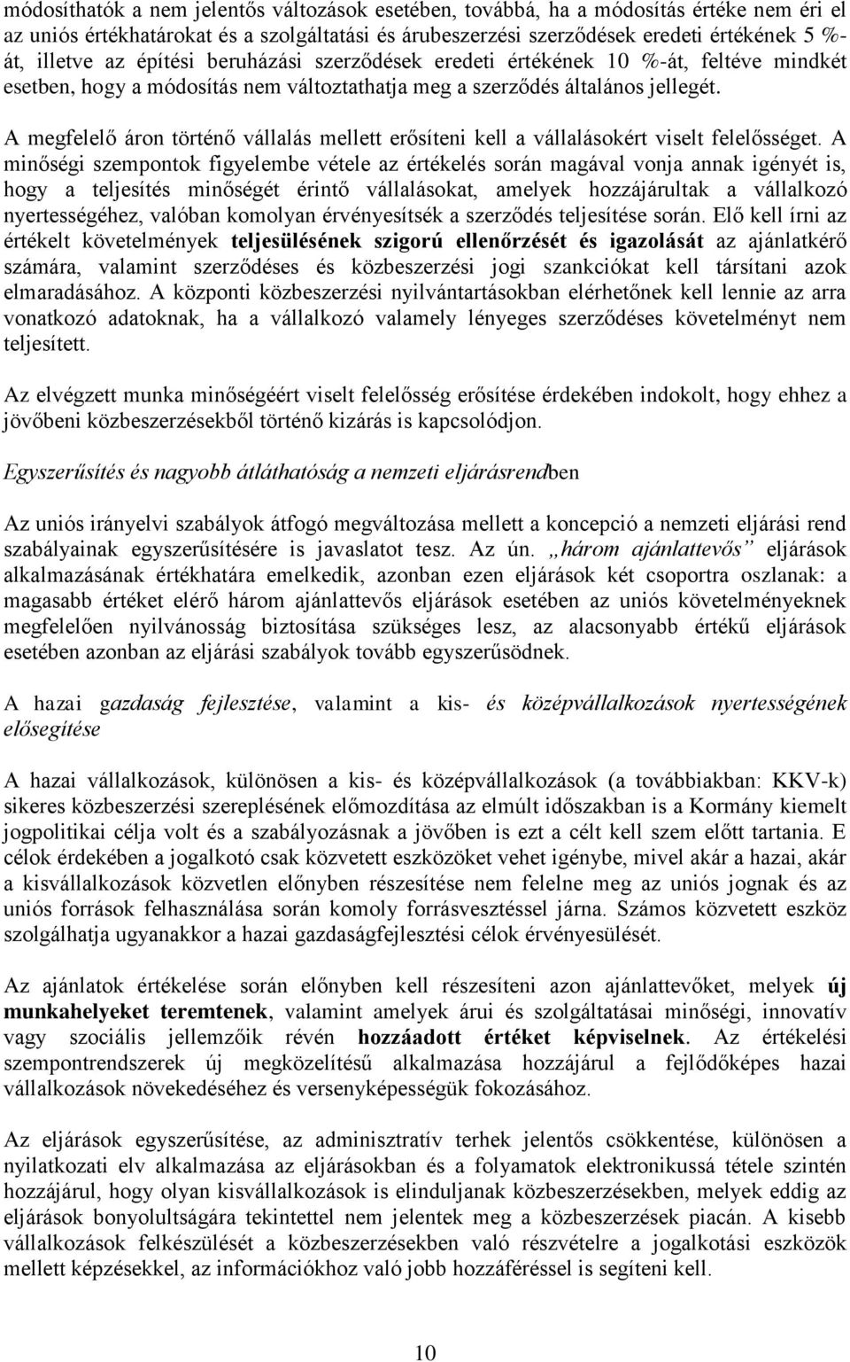 A megfelelő áron történő vállalás mellett erősíteni kell a vállalásokért viselt felelősséget.