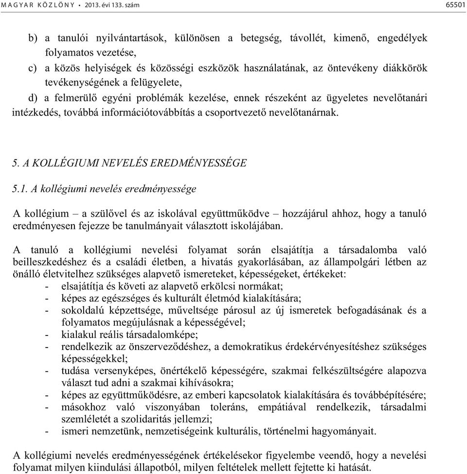 A KOLLÉGIUMI NEVELÉS EREDMÉNYESSÉGE 5.1.