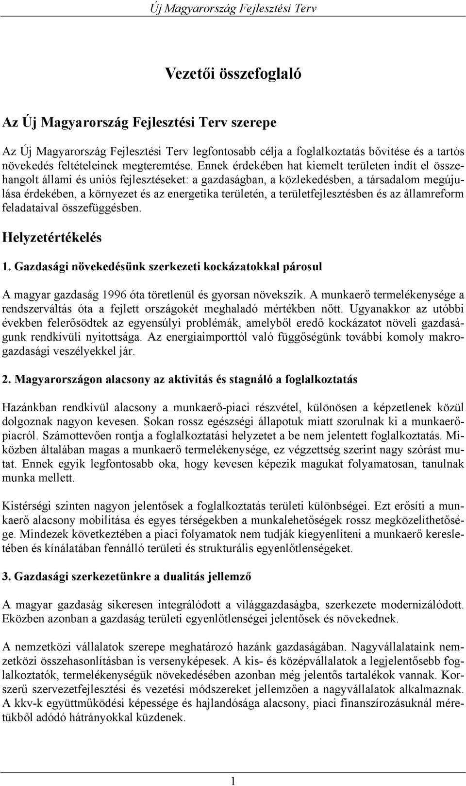 a területfejlesztésben és az államreform feladataival összefüggésben. Helyzetértékelés 1.