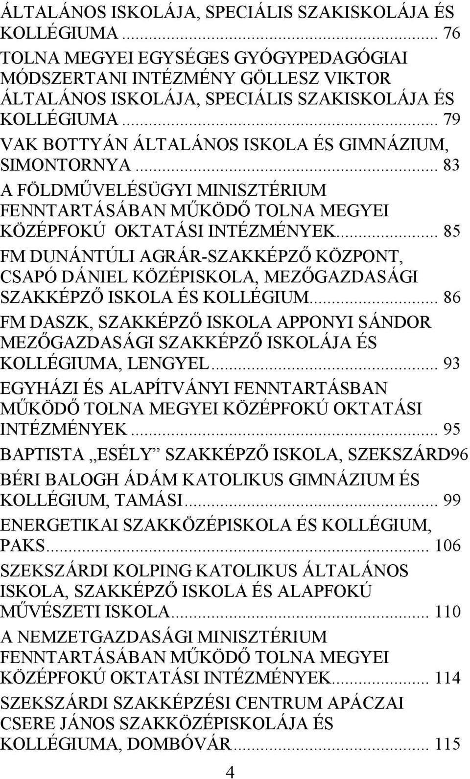 .. 85 FM DUNÁNTÚLI AGRÁR-SZAKKÉPZŐ KÖZPONT, CSAPÓ DÁNIEL KÖZÉPISKOLA, MEZŐGAZDASÁGI SZAKKÉPZŐ ISKOLA ÉS KOLLÉGIUM.