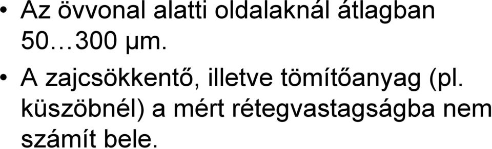 A zajcsökkentő, illetve tömítőanyag